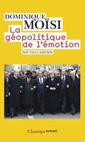 La géopolitique de l'émotion, Comment les cultures de peur, d'humiliation et d'espoir façonnent le monde