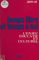 Temps libre et temps à soi : l'enjeu éducatif et culturel