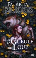 5, Alpha & Omega, T5 : Dans la gueule du loup