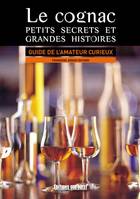 Le Cognac, petits secrets et grandes histoires