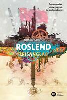 2, Roslend, Trisanglad - tome 2