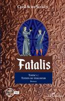 1, Fatalis, Tome 1 : Temps de malheur