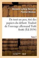 De tout un peu, tiré des papiers du défunt. Tome 2, Traduit de l'ouvrage allemand Tutti frutti