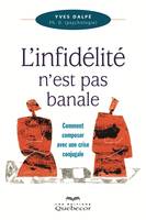 L'infidélité n'est pas banale, Comment composer avec une crise conjugale