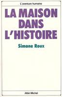 La Maison dans l'histoire