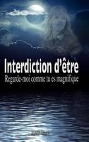 Interdiction d'κtre, Regarde-moi comme tu es magnifique