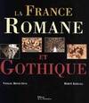 FRANCE ROMANE ET GOTHIQUE (LA)