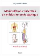 Manipulations viscérales en médecine ostéopathique, Théorie et pratique