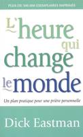 L'heure qui change le monde, un plan pratique pour la prière