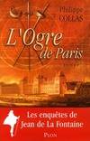 Jean de La Fontaine détective, 4, L'ogre de Paris, roman