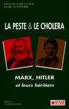 La Peste et le Choléra : Marx Hitler et leurs héritiers, Marx, Hitler et leurs héritiers