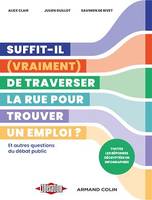 Suffit-il (vraiment) de traverser la rue pour trouver un emploi ?, Et autres questions du débat public. Toutes les réponses décryptées en infographies