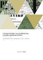 L'Europe orientale, pour la défense des nouvelles républiques d'Orient