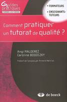 Comment pratiquer un tutorat de qualité ?, Guide pratique à l'usage des tuteurs et des formateurs