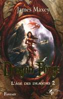 L'âge des dragons, 2, Dragon Forge - L'age des dragons tome 2, Bitterwood T2