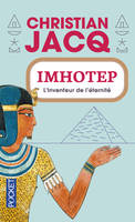 Imhotep, l'inventeur de l'éternité, le secret de la pyramide