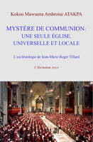 Mystère de communion: une seule église universelle et locale, L'ecclésiologie de Jean-Marie Roger Tillard
