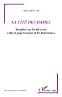 La Cité des Dames, Enquêtes sur les relations entre la psychanalyse et les féminismes
