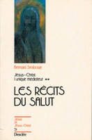 Jésus-Christ, l'unique médiateur ., 2, Les récits du salut, Jésus-Christ l'unique Médiateur  Essai sur la rédemption et le salut  Tome II  Les récits du salut : Proposition de sotériologie narrative, essai sur la rédemption et le salut