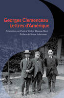 Georges Clemenceau. Lettres d'Amérique, Lettres d'Amérique