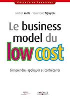 Le business model du low cost, Comprendre, appliquer et contrecarrer