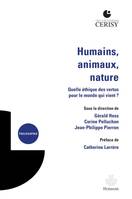 Humains, animaux, nature, Quelle éthique des vertus pour le monde qui vient ?