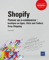 Shopify - Passez au e-commerce : boutique en ligne, Click and Collect, Drop Shipping