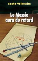 Le messie aura du retard