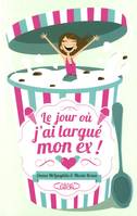 Le jour où j'ai largué mon ex, JOUR OU J'AI LARGUE MON EX! -LE [NUM]