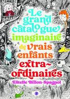 Le grand catalogue imaginaire de vrais enfants extraordinaires