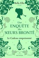 4, Une enquête des soeurs Brontë, T4 : Le Cadeau empoisonné