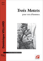 Trois Motets, pour voix d’hommes