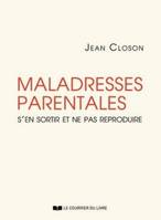 Maladresses parentales - S'en sortir et ne pas reproduire