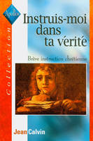 Instruis-moi dans ta vérité, brève instruction chrétienne