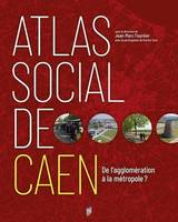 Atlas social de Caen, De l'agglomération à la métropole ?