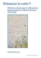 Financer le culte ?, Pétitions citoyennes et affirmation démocratique au Massachusetts, 1776-1833