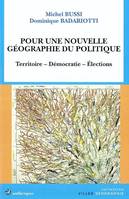 Pour une nouvelle géographie du politique - territoire, démocratie, élections, territoire, démocratie, élections