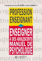 Enseigner à des adolescents - Manuel de psychologie, Manuel de psychologie