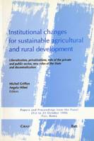 Institutional Changes for Sustainable Agricultural and Rural Development, Liberalization, Privatizations, Role of the Private and Public Sector, New Roles of the State and Decentralization