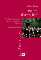 Prêtres, diacres, laïcs, Révolution silencieuse dans le catholicisme français. Préface de Danièle Hervieu-Léger