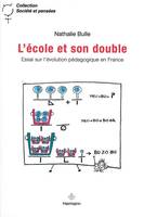 L'école et son double / essai sur l'évolution pédagogique en France, essai sur l'évolution pédagogique en France