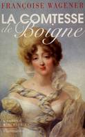 La Comtesse de Boigne, 1781-1866