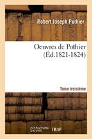 Oeuvres de Pothier. Tome troisième (Éd.1821-1824)