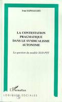 Contestation pragmatique [Paperback] Sainsaulieu, Ivan, La question du modèle SUD-PTT