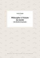 Philosopher à l'écoute du monde, Un chemin de pensée