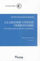 La grande vitesse ferroviaire - Un modèle porté au-delà de sa pertinence