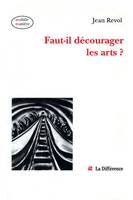 Faut il décourager les arts ?