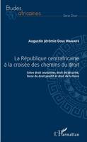 République centrafricaine à la croisée des chemins du droit (La), Entre droit coutumier, droit de sécurité, force du droit positif et droit de la force