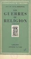 Les guerres de religion, 1559-1610