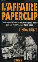 L'affaire Paperclip. La récupération des scientifiques nazis par les américains (1945, la récupération des scientifiques nazis par les Américains, 1945-1990